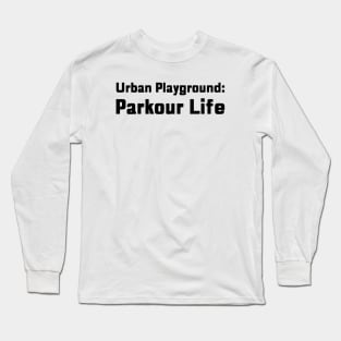 Urban Playground: Parkour Life Parkour Long Sleeve T-Shirt